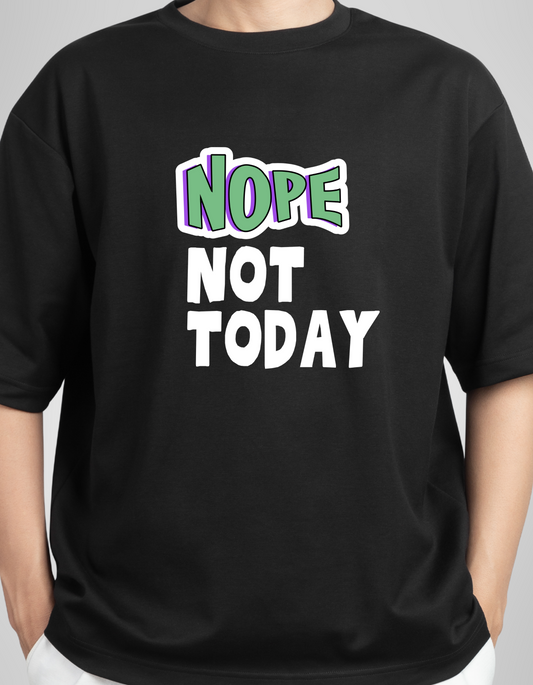 The "NOPE NOT TODAY" Oversized Black T-Shirt