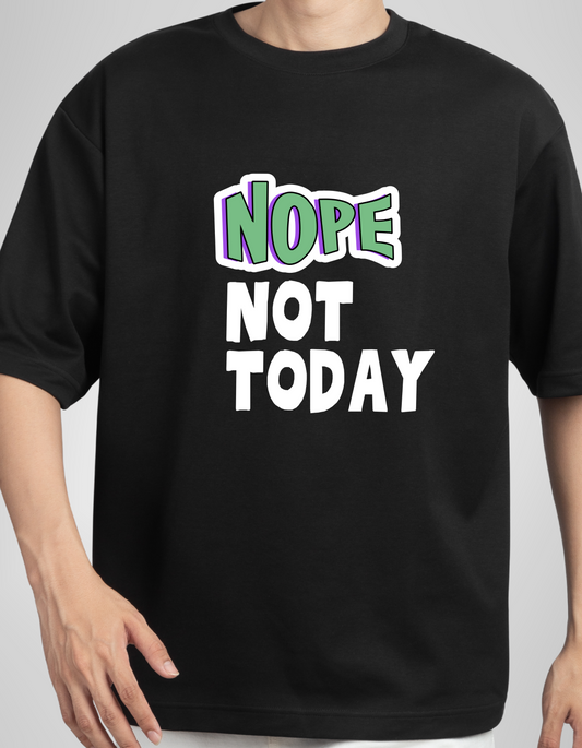 The "NOPE NOT TODAY" Oversized Black T-Shirt